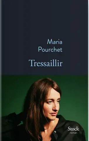 Tressaillir, de Maria Pourchet, éditions STOCK. J